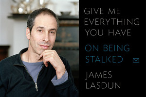 picks books memoir stalkers stalking james lasdun give me everything ...