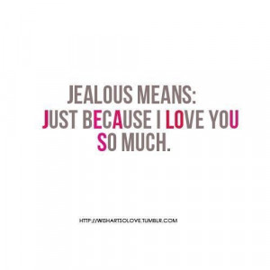 Jealousy quotes and sayings feelings love you much