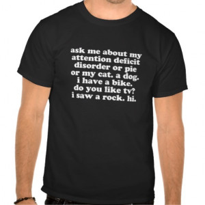 Funny Attention Deficit Disorder Quote Shirts