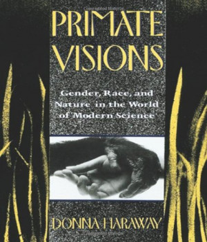 ... Visions: Gender, Race, and Nature in the World of Modern Science