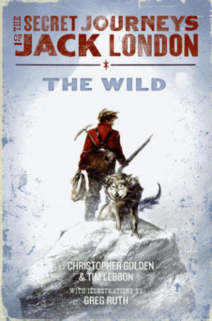 The Wild (The Secret Journeys of Jack London, #1)