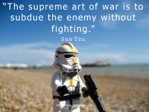 ... art of war is to subdue the enemy without fighting.” ― Sun Tzu