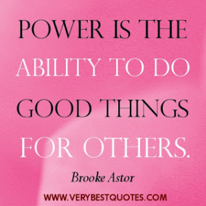 ... -others-quotes-Power-is-the-ability-to-do-good-things-for-others..jpg