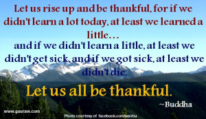 ... us rise up and be thankful for being healthy and being alive - Buddha