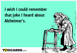 wish-i-could-remember-that-joke-i-heard-about-alzheimer-s-222.png
