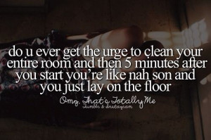 clean your room...nahh lol