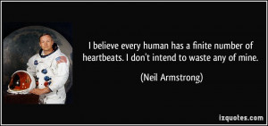 believe every human has a finite number of heartbeats. I don't ...