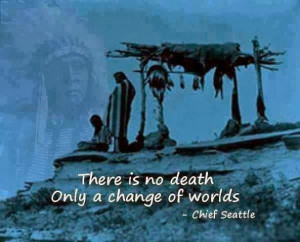 , Quotes, American Indian, Change, Death, Chiefs Seattle, American ...