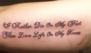 Rather Die On My Feet Tattoo Quote