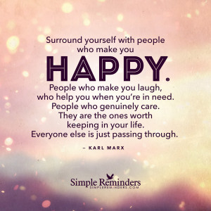 ... happy by karl marx surround yourself with people who make you happy by