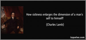 How sickness enlarges the dimension of a man's self to himself ...