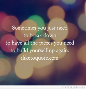 Sometimes you just need to break down to have all the pieces you need ...
