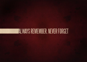 Image: always_remember__never_forget_by_dallten-d4njk7y.jpg]