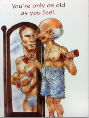 You're As Old As You Feel