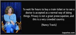 ... preoccupation, and this is a very crowded country. - Nancy Travis