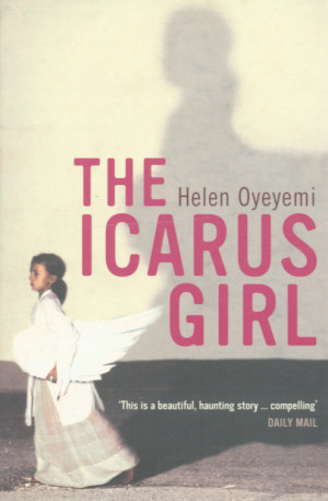 the icarus girl is the debut novel the nigerian born helen oyeyemi who ...