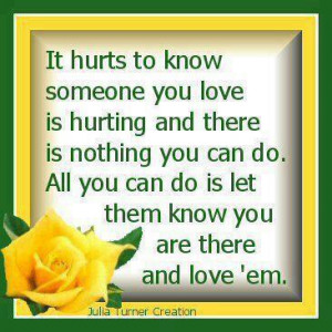 It Hurts To Know Someone You Love