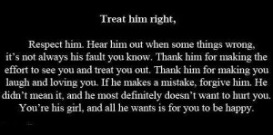 Treat him right,