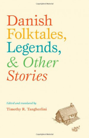 Danish Folktales, Legends, and Other Stories (New Directions in ...