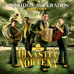 Dinastia Norteña - Corridos Alterados Con Tuba (2010)