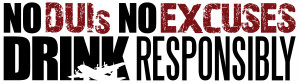 No DUIs, No Excuses, Drink Responsibly