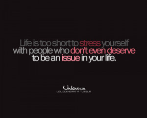 Too Short To Stress Yourself With People Who Don’t Deserve It: Quote ...