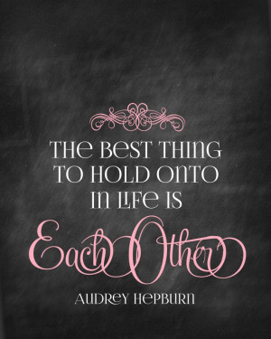 the-best-thing-to-hold-onto-in-life-is-each-other-quote-loving-quotes ...