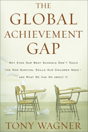 The Global Achievement Gap: Why Our Kids Don't Have the Skills They ...