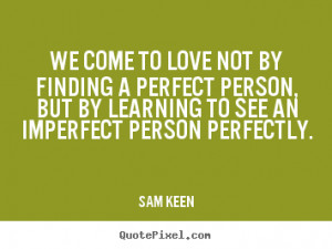 ... sam keen more love quotes life quotes motivational quotes friendship
