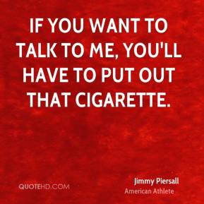 Jimmy Piersall - If you want to talk to me, you'll have to put out ...