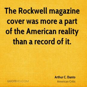 Arthur C. Danto - The Rockwell magazine cover was more a part of the ...