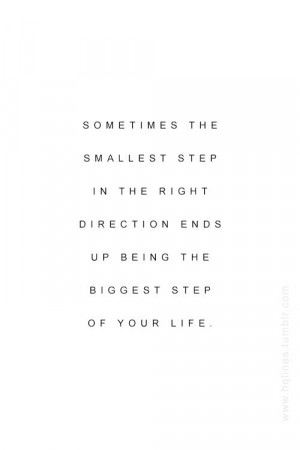 sometimes the smallest step in the right direction ends up being the ...