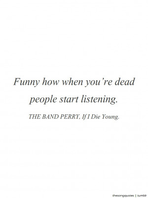 ... young ages. ‘If I Die Young,’ for us, is about if it all ends at
