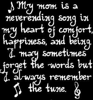 ... Is A Neverending Song In My Heart Of Comfort Happiness. - Mother Quote