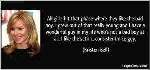 All girls hit that phase where they like the bad boy. I grew out of ...