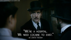 ... need cocaine to exist. Dr. John W. Thackery Quotes, The Knick Quotes