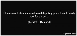 If there were to be a universal sound depicting peace, I would surely ...