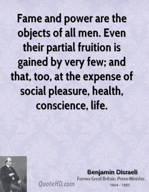 Fame and power are the objects of all men. Even their partial fruition ...