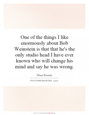 One of the things I like enormously about Bob Weinstein is that that ...