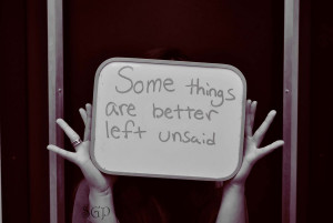 Some things are better left unsaid. by SydneyIsHumBugg