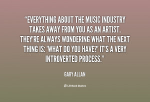 quote-Gary-Allan-everything-about-the-music-industry-takes-away-114387 ...