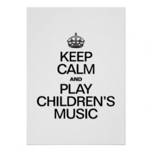 KEEP CALM AND PLAY CHILDRENS MUSIC POSTERS