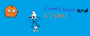 Clumsy Smurf And Clyde