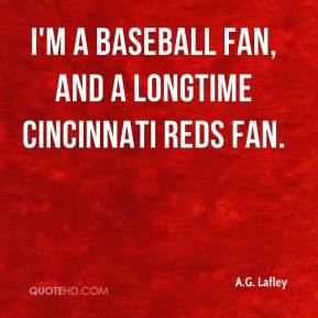baseball fan, and a longtime Cincinnati Reds fan.