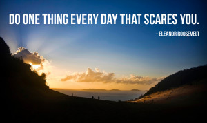 ... thing every day that scares you” and take a chance on something new