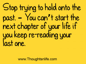 ... You can’t start the next chapter of your life if you keep re-reading