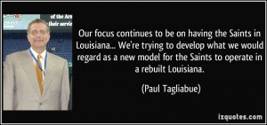 Our focus continues to be on having the Saints in Louisiana... We're ...