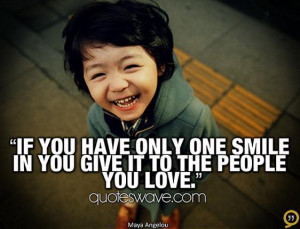 If you have only one smile in you give it to the people you love.