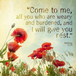 Come to Me, all you who are weary...