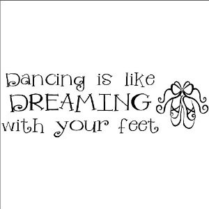 Dancing Is Like Dreaming With Your Feet — Dancing Quote